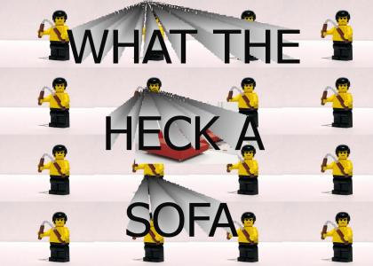 WHAT THE HECK A SOFA