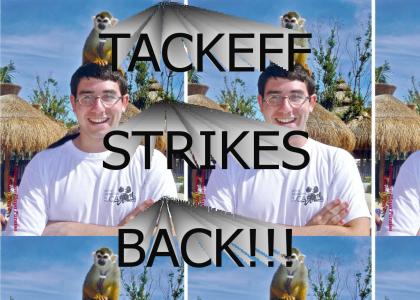 Tackeff Strikes!