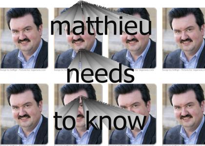 Matthieu needs to know