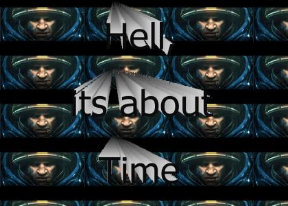 starcraft 2 guy is feels its about time.