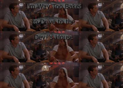 I'm Way Too Baked to Drive to the Devil's House