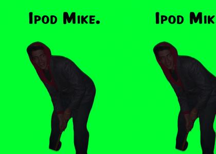 Ipod Mike