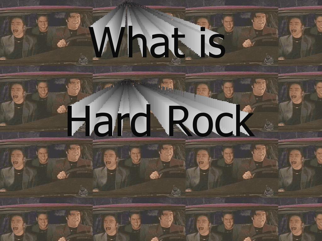 Whatishardrock