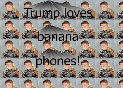 Trump uses a Banana Phone!!!!