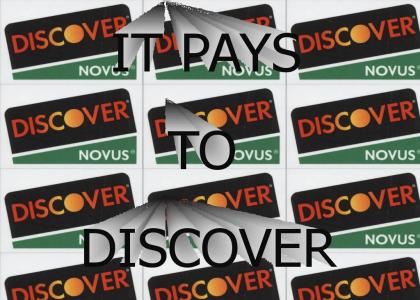 It Pays to discover!