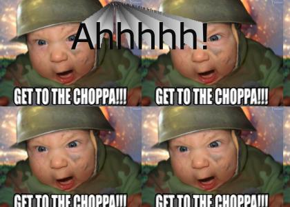 Get to da choppa!