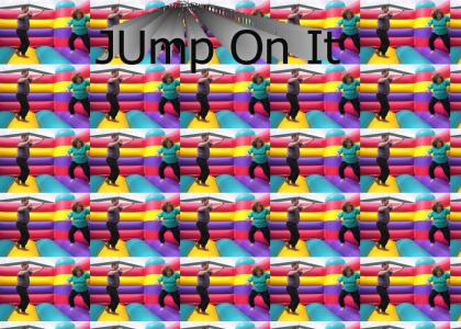 Jump On It!!