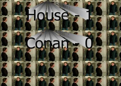 Conan stole Dr. Gregory House's Morphine!
