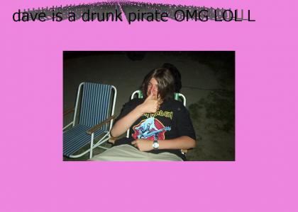 OMG DAVE IS A GHEY PIRATE
