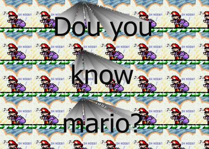 Do you know mario?