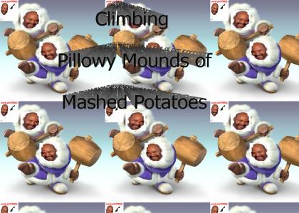 unclephilTMND: Mashed Potato Climbers