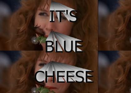 It's Blue Cheese