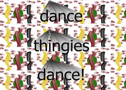 it's just dancing thingies