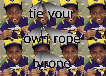 tie your own rope Tyrone