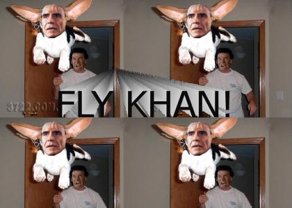 Fly KHAAAAAAN!