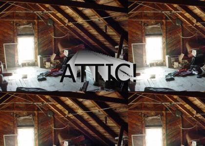 ATTIC!