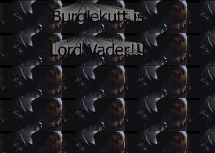 Burglekutt is Lord Vader