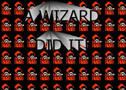 A wizard did it!