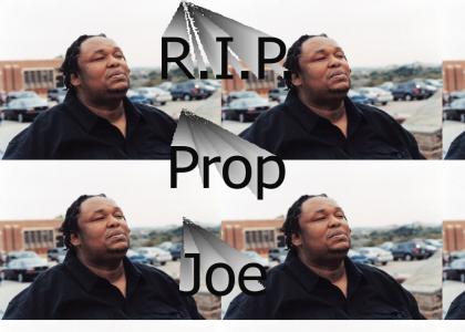 R.I.P. Prop Joe