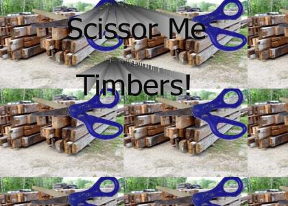 Scissor Me Timbers!