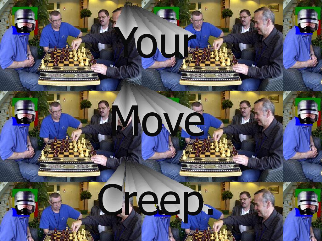 yourmovecreep