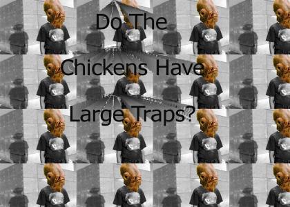 Do the chickens have large traps?