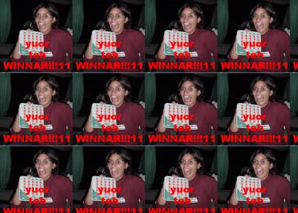 YUOR TEH WINNAR!11!!!!!!!!!!!!!!!!!!!1