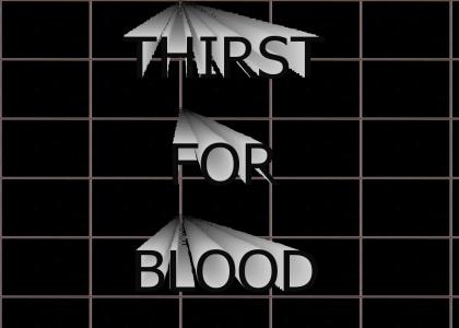 THIRST FOR BLOOD