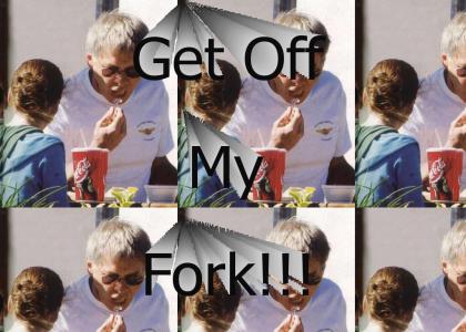 Get off my fork