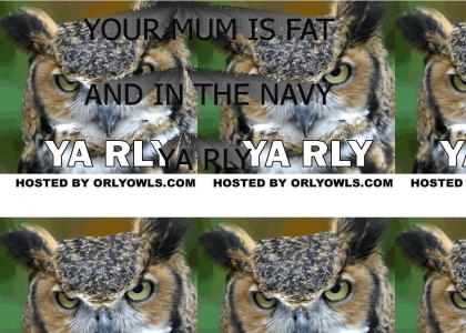 YOUR MUM IS FAT AND IN THE NAVY