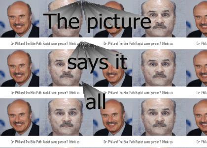 Dr. Phil the Bike Path Rapist!