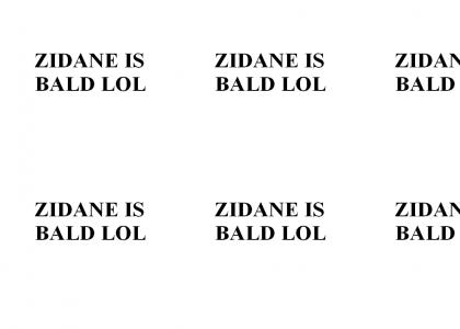 Zidane is bald lol