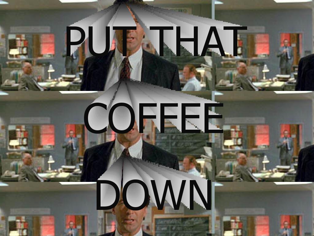 putthatcoffeedown