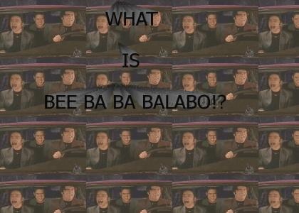 WHAT IS BEE BA BA BALABO!?