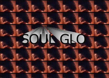Soul Glo (updated picture)