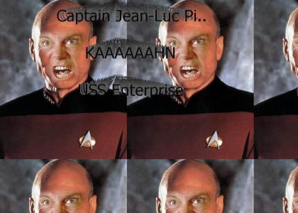 Captain Jean-Luc PicKAAAAAAAHHHN, USS Enterprise