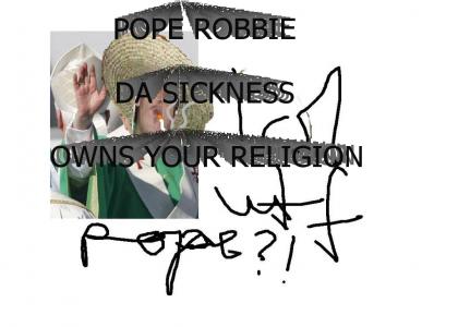 Pope Robbie Da Sickness
