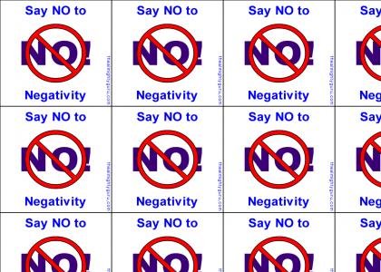 Say NO to Negativity.