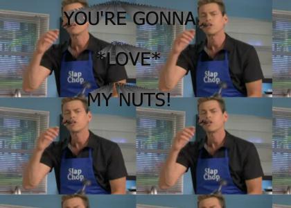 Slap Chop Your Nuts!