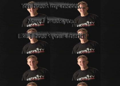 You break my record...