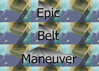 Epic Belt Maneuver