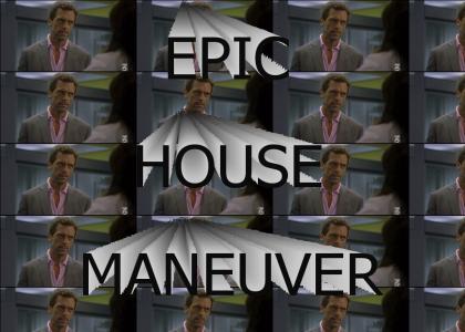 Epic House Maneuver