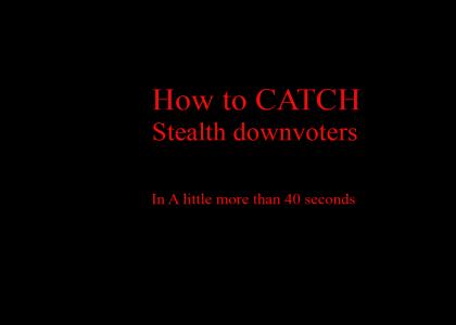 How to CATCH stealth downvoters!
