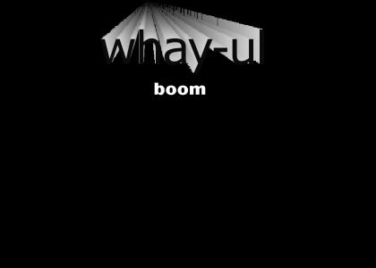 WHALE: boom boom boom...