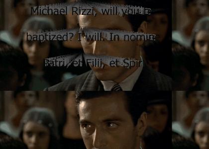 "Michael Rizzi, will you be baptized? I will. In nomine Patri, et Filii, et Spiritus Sancti. Michael Rizzi,