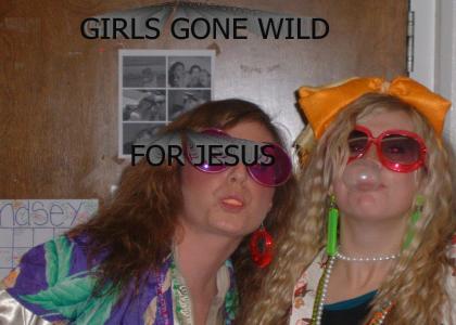 Girls gone wild for jesus?