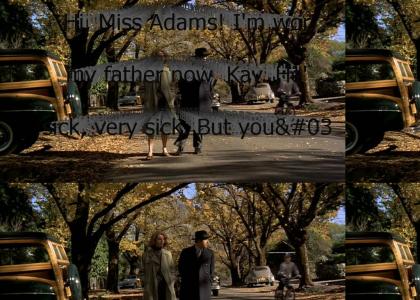 "Hi, Miss Adams! I'm working for my father now, Kay. He's been sick, very sick. But you're not l