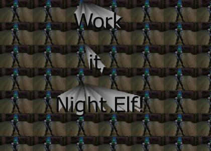 Work it, Night Elf!