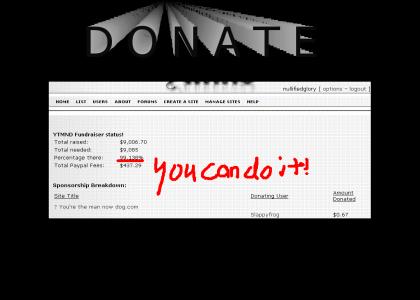 YTMND IS NEAR IT'S GOAL!!! DONATE!