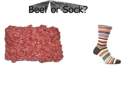 Beef or Sock?